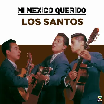 Mi Mexico Querido by Los Santos