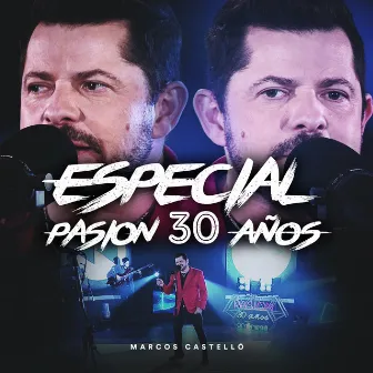 Especial Pasión 30 Años (En Vivo) by Marcos Castelló Kaniche