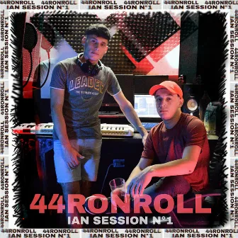 44RONROLL - Ian Sessions # 1 by Ian Flusse