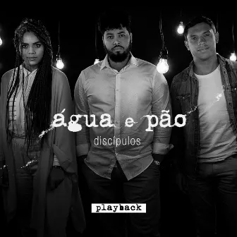 Água e Pão (Playback) by Discipulos