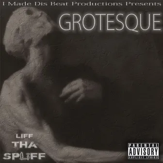 Grotesque by Liff tha Spliff