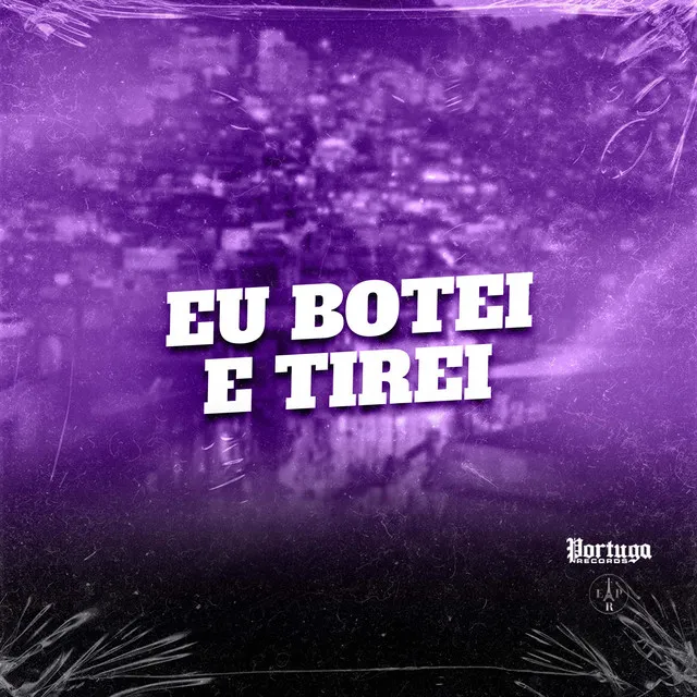 Eu Botei e Tirei