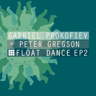 Float Dance EP2 by Gabriel Prokofiev