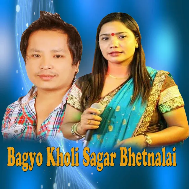 BAGYO KHOLI SAGAR BHETNALAI