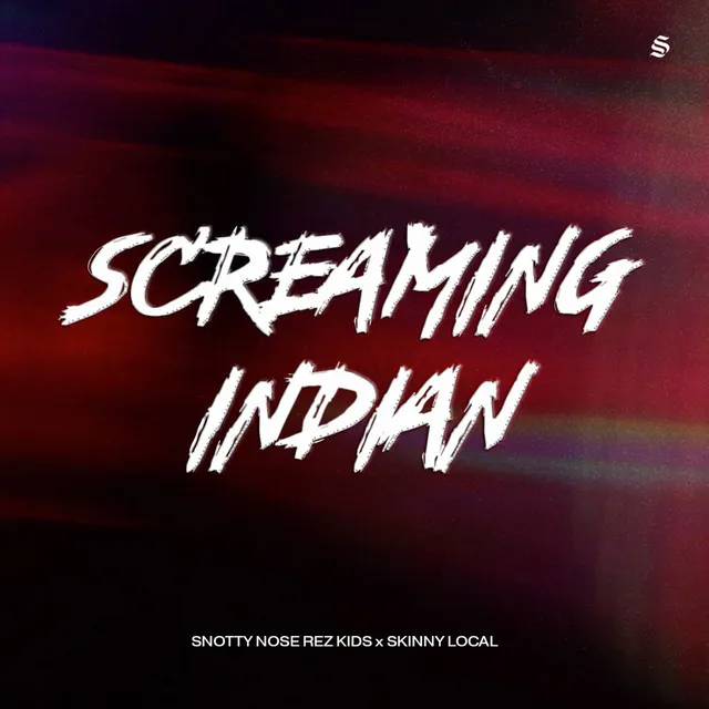 Screaming Indian (with Skinny Local)