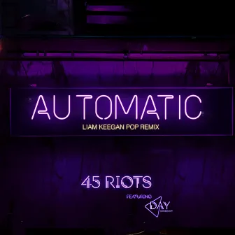 Automatic (Liam Keegan Pop Remix) by 45 Riots