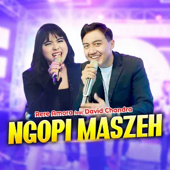 Ngopi Maszeh (feat. David Chandra) by Rere Amora