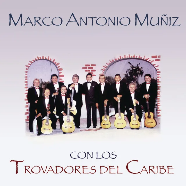 Marco Antonio Muñíz Con los Trovadores del Caribe