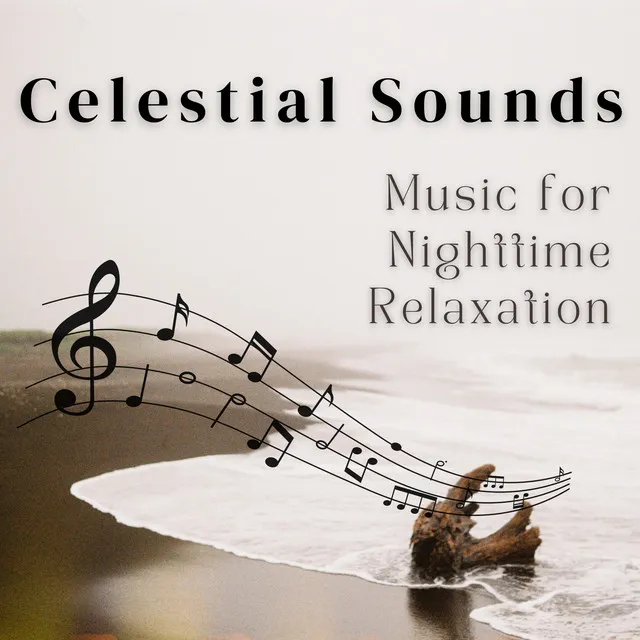 Celestial Sounds - Music for Nighttime Relaxation