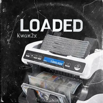 LOADED by Kwan2x