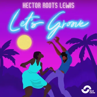 Let's Groove by Hector Roots Lewis