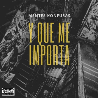 Y Que Me Importa by mentes konfusas