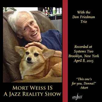 Mort Weiss Is a Jazz Reality Show by Mort Weiss