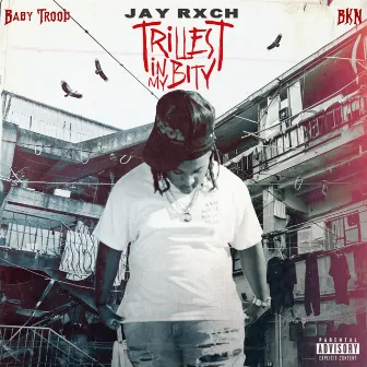 Trillest In My Bity by Jay Rxch