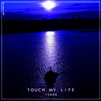 Touch My Life by Y3MR$