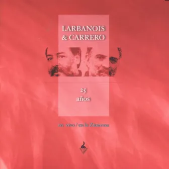 25 Años (En Vivo) by Larbanois & Carrero