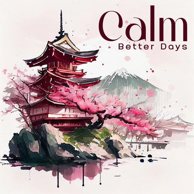 Calm Better Days: Atmospheric Asian Music To Unwind And Relax