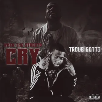 When the Streets Cry by Big Homie Troub