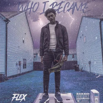 Who I Beacame (Deluxe) by Flex