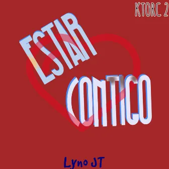 Estar Contigo by LYNO JT