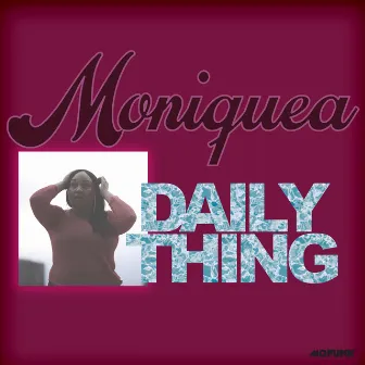 Daily Thing by Moniquea