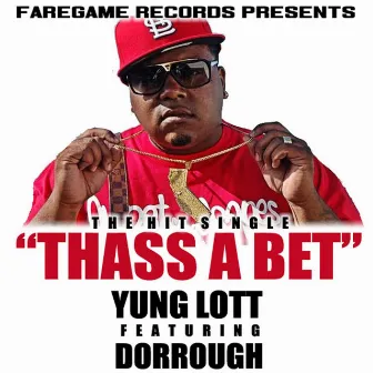 Thass A Bet by Yung Lott