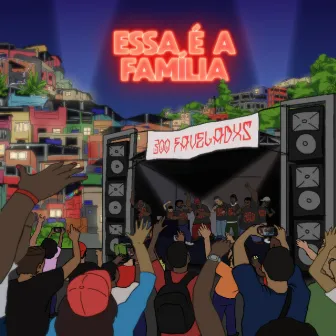 Essa É a Família by 300 FAVELADXS