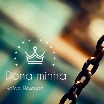 Dona Minha by Rafael Resende