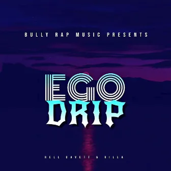 EGO DRIP by Rell DaVett