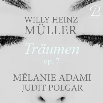 Willy Heinz Müller: Träumen, Op. 7 by Mélanie Adami