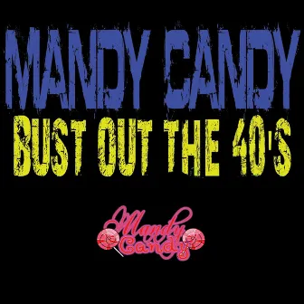 Bust out the 40's by Mandy Candy