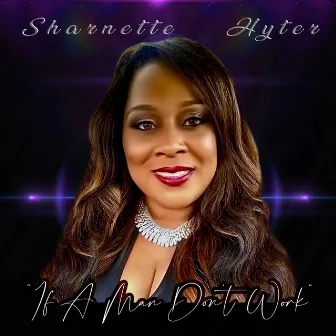 If a Man Don't Work by Sharnette Hyter