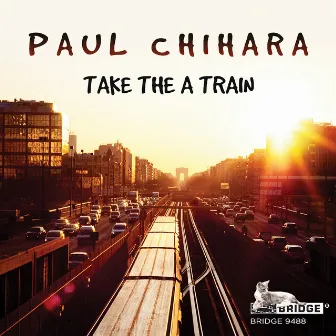 Paul Chihara: Take the 'A' Train by Jerome Lowenthal