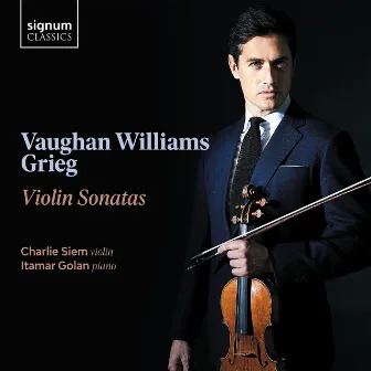 Vaughan Williams and Grieg: Violin Sonatas by Charlie Siem