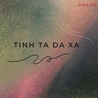 Tình Ta Đã Xa by Dmean