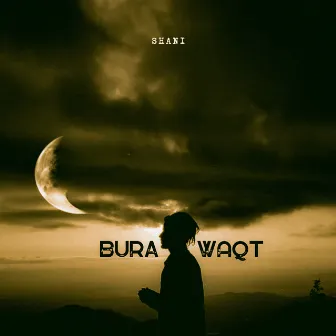 Bura waqt by Shani