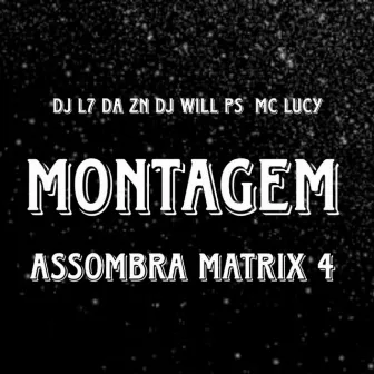 MONTAGEM ASSOMBRA MATRIX 4 by Mc Lucy