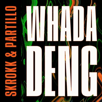 Whada Deng by Skrokk