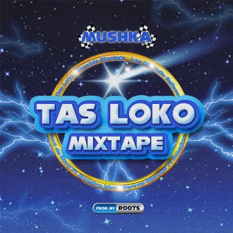 Tas Loko Mixtape by Mushkaa