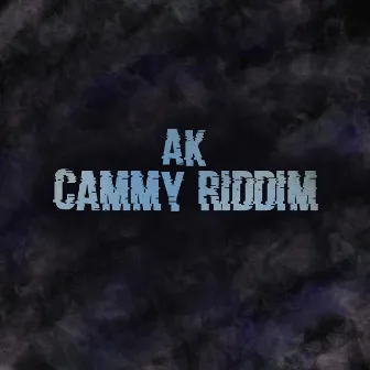 Cammy Riddim by AK