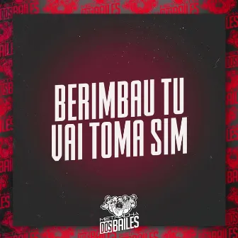 Berimbau Tu Vai Toma Sim by Dj Lw