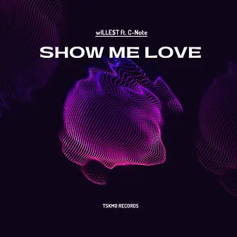 Show Me Love by wILLE$T