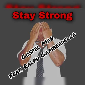 Stay Strong by Gospel Man