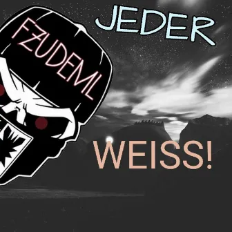 Jeder Weiss by FZUDEML