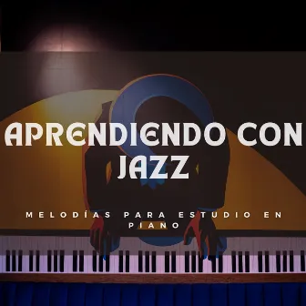 Aprendiendo Con Jazz: Melodías Para Estudio En Piano by Café de música jazz