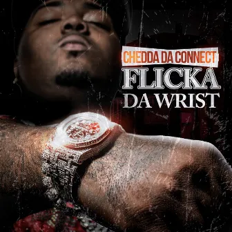 Flicka Da Wrist by Chedda Da Connect