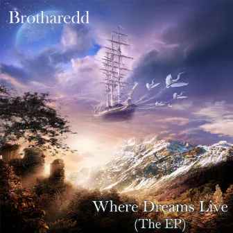 Where Dreams Live (The EP) by Brotharedd