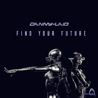 Find Your Future by Danny Laid