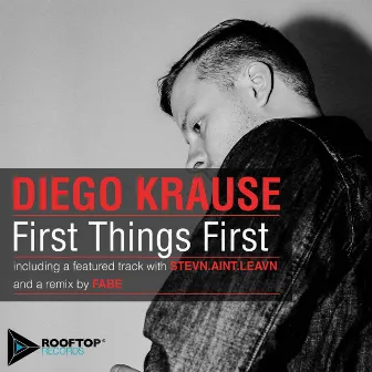 First Things First by Diego Krause