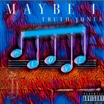 Maybe I by Truth Jones